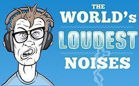 The World's Loudest Noises
